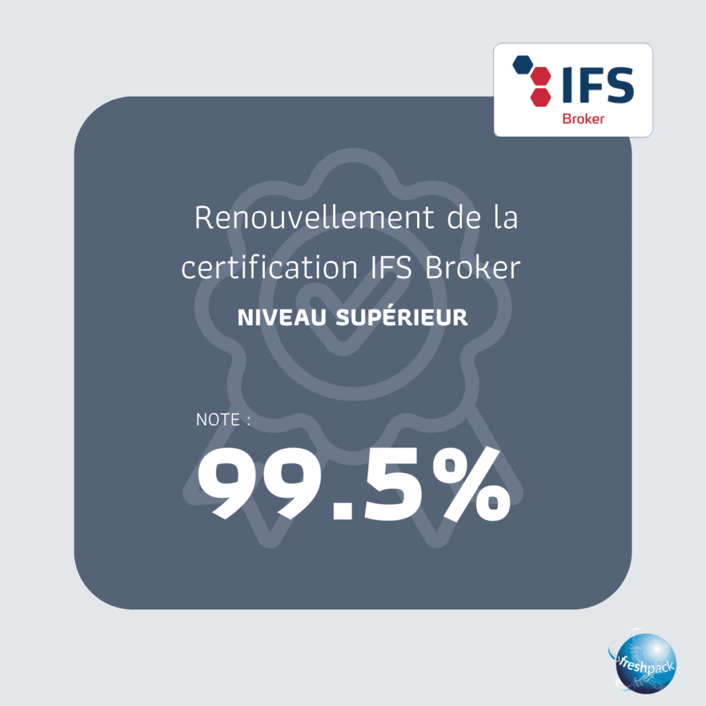 Freshpack renouvelle sa certification IFS Broker avec un score de 99,5 %